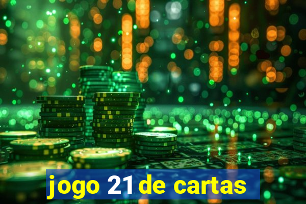 jogo 21 de cartas